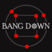 Bang Down